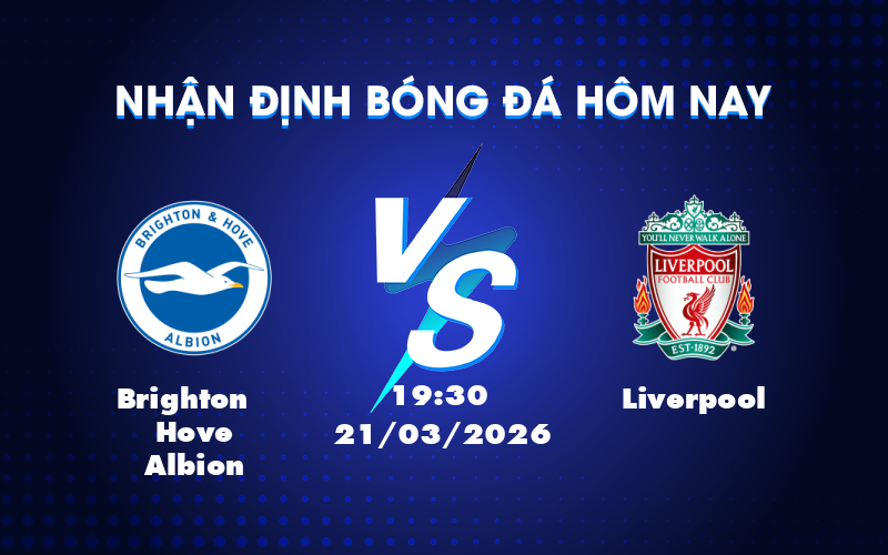 Dự đoán trận Brighton vs Liverpool: Cuộc chiến khẳng định đẳng cấp tại Ngoại hạng Anh Dự đoán trận Brighton vs Liverpool: Cuộc chiến khẳng định đẳng cấp tại Ngoại hạng Anh