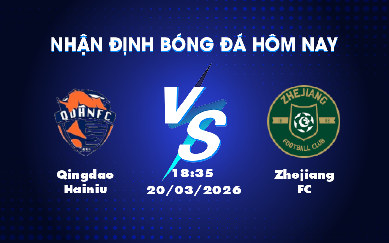 Dự đoán trận đấu Qingdao Hainiu vs Zhejiang FC: Khả năng nào cho đội chủ nhà? Dự đoán trận đấu Qingdao Hainiu vs Zhejiang FC: Khả năng nào cho đội chủ nhà?
