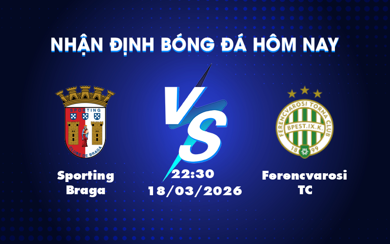 Đánh giá trận Sporting Braga vs Ferencvarosi TC: Cơ hội cho đội chủ nhà đảo ngược tình thế Đánh giá trận Sporting Braga vs Ferencvarosi TC: Cơ hội cho đội chủ nhà đảo ngược tình thế