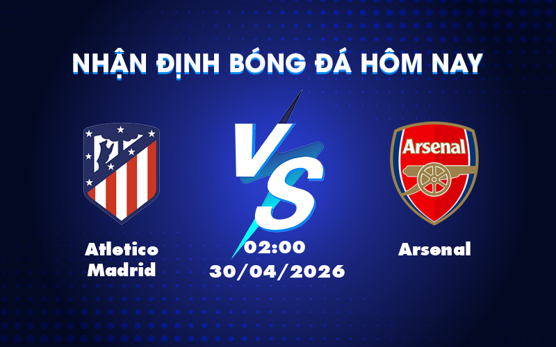 Nhận định soi kèo Atletico Madrid vs Arsenal Đại chiến trên đất Tây Ban Nha Nhận định soi kèo Atletico Madrid vs Arsenal Đại chiến trên đất Tây Ban Nha