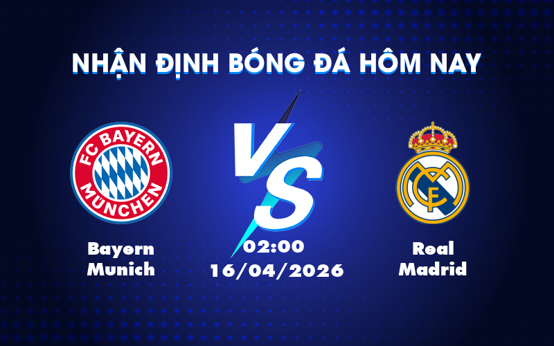 Dự đoán Bayern Munich vs Real Madrid lúc 02:00 ngày 16/04: Hùm Xám nắm lợi thế