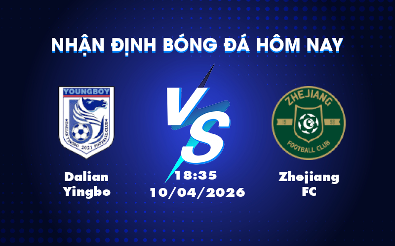 Dự đoán trận Dalian Yingbo và Zhejiang FC: Cuộc so tài nảy lửa tại VĐQG Trung Quốc Dự đoán trận Dalian Yingbo và Zhejiang FC: Cuộc so tài nảy lửa tại VĐQG Trung Quốc