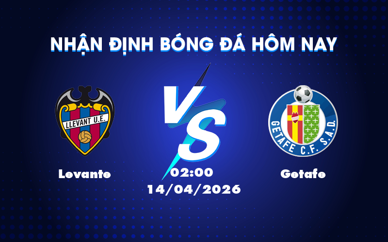 Cuộc đối đầu kịch tính giữa Levante và Getafe tại La Liga