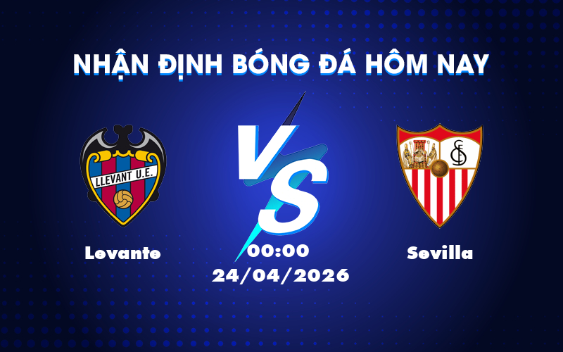 Dự đoán kèo Levante vs Sevilla: Cuộc chiến không khoan nhượng Dự đoán kèo Levante vs Sevilla: Cuộc chiến không khoan nhượng