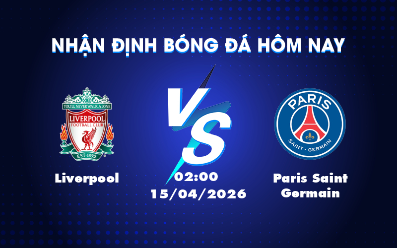 Dự đoán và phân tích trận đấu Liverpool vs Paris Saint Germain: Cuộc chiến đỉnh cao