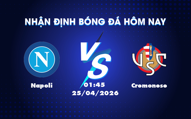 Dự đoán Napoli vs Cremonese: Sẵn sàng giành trọn 3 điểm Dự đoán Napoli vs Cremonese: Sẵn sàng giành trọn 3 điểm