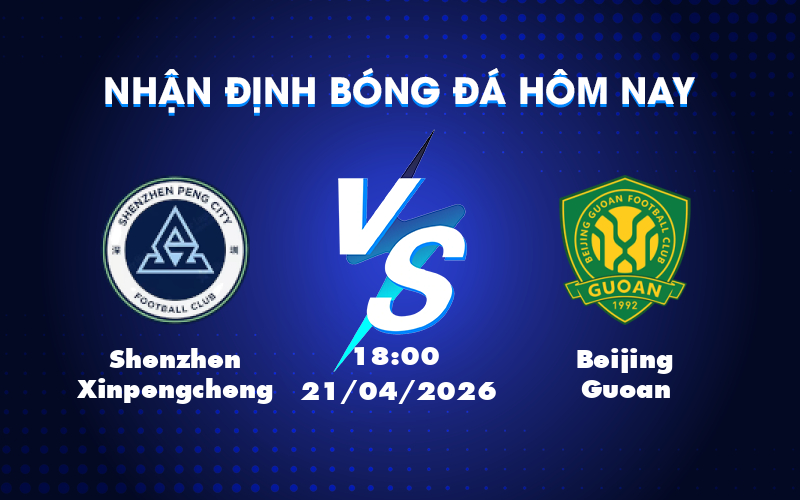 Dự đoán trận Shenzhen Xinpengcheng vs Beijing Guoan: Cuộc chiến đầy bất ngờ Dự đoán trận Shenzhen Xinpengcheng vs Beijing Guoan: Cuộc chiến đầy bất ngờ