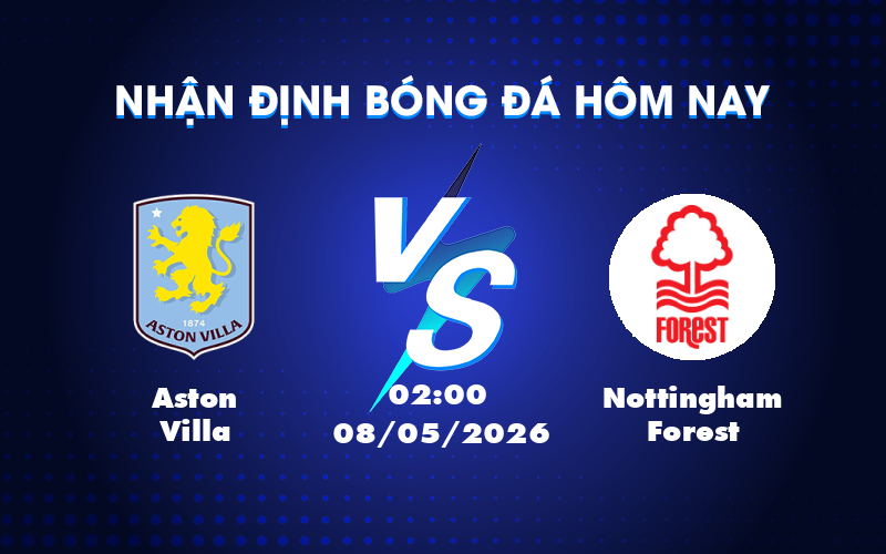 Nhận định Soi kèo Aston Villa vs Nottingham Forest Cơ hội bất ngờ cho đội khách Nhận định Soi kèo Aston Villa vs Nottingham Forest Cơ hội bất ngờ cho đội khách