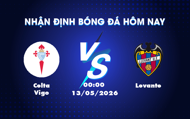 Dự đoán kết quả cuộc đối đầu giữa Celta Vigo và Levante ngày 13/05 Dự đoán kết quả cuộc đối đầu giữa Celta Vigo và Levante ngày 13/05