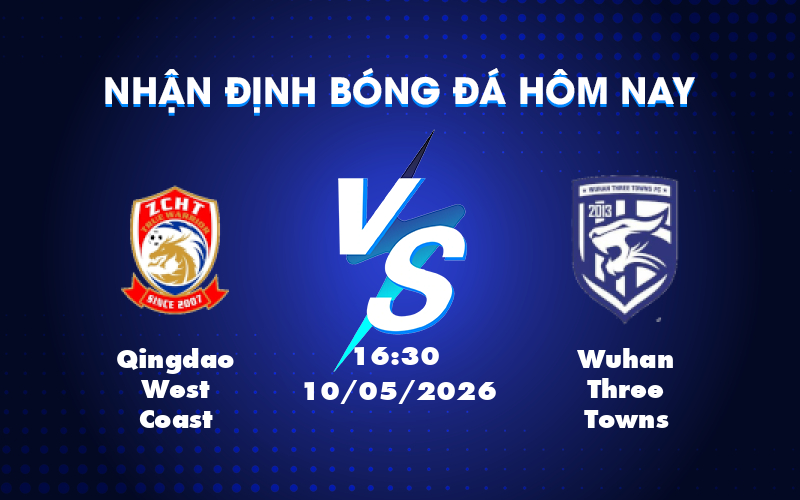 Dự đoán trận đấu giữa Qingdao West Coast và Wuhan Three Towns: Lợi thế cho đội nhà Dự đoán trận đấu giữa Qingdao West Coast và Wuhan Three Towns: Lợi thế cho đội nhà