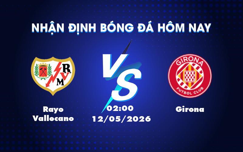 Rayo Vallecano đối đầu Girona: Cơ hội cho đội nhà bứt phá Rayo Vallecano đối đầu Girona: Cơ hội cho đội nhà bứt phá