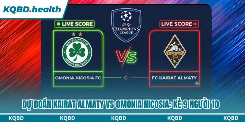 Kairat Almaty đối đầu Omonia Nicosia: Cuộc chiến không khoan nhượng