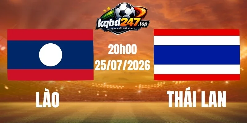 Dự đoán trận Lào vs Thái Lan – Vòng bảng AFF Cup 20h00 25/07/2026