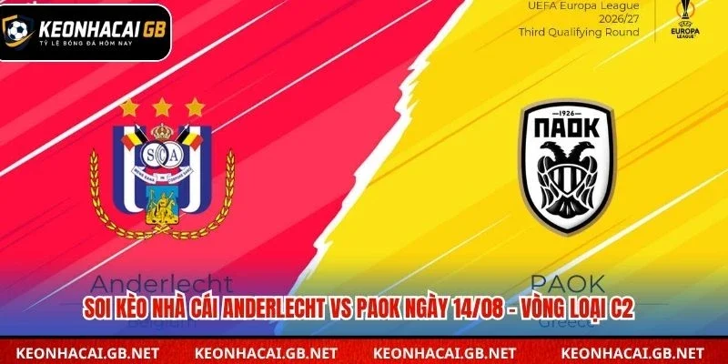Dự đoán kèo nhà cái giữa Anderlecht và PAOK lúc 01h30 ngày 14/08 – Vòng loại Cúp C2