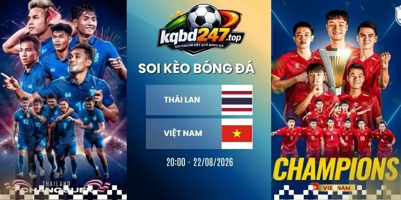 Tỷ lệ kèo Thái Lan vs Việt Nam – AFF Cup, 22/08/2026