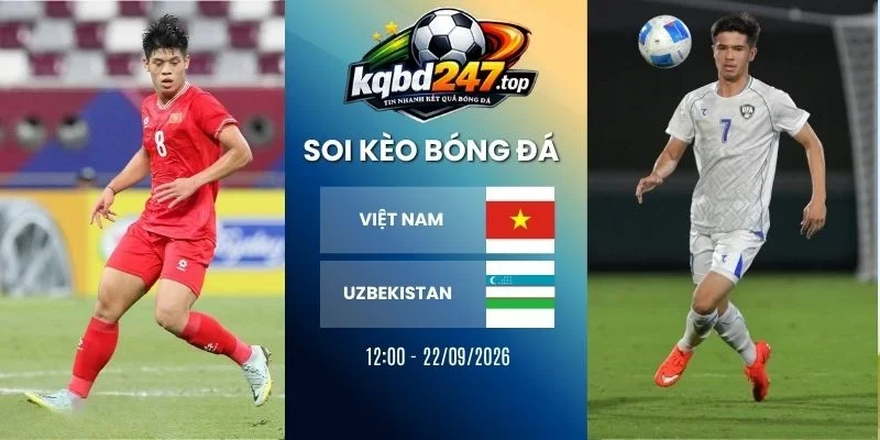 Kèo Nhà Cái Việt Nam Vs Uzbekistan – U23 châu Á, 22/09/2026