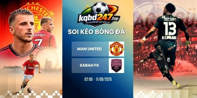Soi Kèo Nhà Cái Man United Vs Sabah FK – C1, 11/09/2026